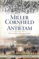 Miller Cornfield at Antietam: The Civil War's Bloodiest Combat 1625858655 Book Cover