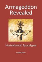 Armageddon Revealed: Nostradamus' Apocalypse 1097464830 Book Cover