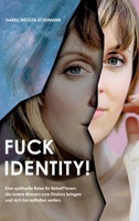 Fuck Identity!: Eine spirituelle Reise für Rebell*innen, die innere Mauern zum Einsturz bringen und sich frei entfalten wollen 3347376609 Book Cover