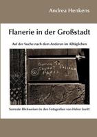 Flanerie in der Grossstadt: Auf der Suche nach dem Anderen im Alltäglichen: Surreale Blickweisen in den Fotografien von Helen Levitt 3828889050 Book Cover
