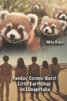 Pandas' Cosmic Quest - Little Earthlings on Lunapetalia B0CHGFZJNN Book Cover