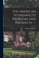 The American Economy: Its Problems and Prospects 1014919983 Book Cover