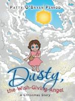 Dusty, the Wish-Giving Angel: A Christmas Story 1480846759 Book Cover