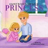 I Don't Want to Be Your Princess 163616238X Book Cover