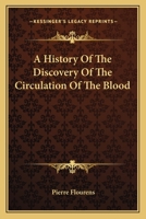 A History of the Discovery of the Circulation of the Blood 0469839422 Book Cover