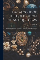 Catalogue of the Collection of Antique Gems; Volume II 1021966487 Book Cover