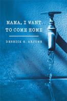 Mama, I Want to Come Home 1483678601 Book Cover