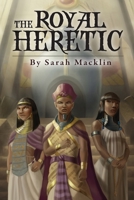 The Royal Heretic 1734627921 Book Cover
