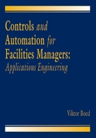 Controls and Automation for Facilities Managers: Applications Engineering 084939872X Book Cover