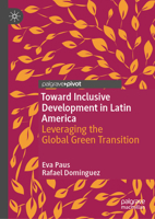 Toward Inclusive Development in Latin America: Leveraging the Global Green Transition (Palgrave Studies in Latin American Heterodox Economics) 303208587X Book Cover