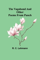 The Vagabond and Other Poems from Punch 1169232531 Book Cover