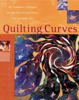 Quilting Curves : An Innovative Technique for Machine-Piecing Curves with Incredible Ease 0844242497 Book Cover