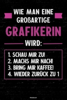Wie man eine gro�artige Grafikerin wird: Notizbuch: Grafikerin Journal DIN A5 liniert 120 Seiten Geschenk 1676735321 Book Cover