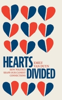 Hearts Divided: How Politics Shapes Our Closest Connections 0197820859 Book Cover