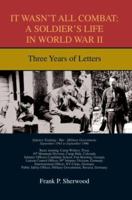 It Wasn't All Combat: A Soldier's Life in World War II: Three Years of Letters 0595433693 Book Cover