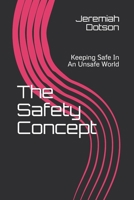 The Safety Concept: Keeping Safe In An Unsafe World 1656713926 Book Cover