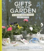 Gifts from the Garden: 100 Gorgeous Homegrown Presents 1906868921 Book Cover