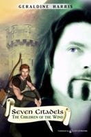 The Children of the Wind: Seven Citadels (Harris, Geraldine. Seven Citadels, Pt. 2.) 0688017975 Book Cover