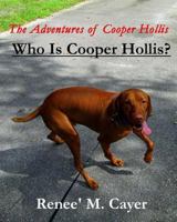 The Adventures of Cooper Hollis: Who is Cooper Hollis? 1523245891 Book Cover