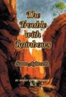 The Trouble With Rainbows - An Avalon Career Romance 0803493827 Book Cover