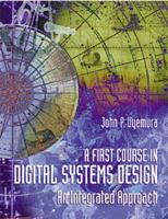 A First Course in Digital Systems Design: An Integrated Approach 0534934129 Book Cover