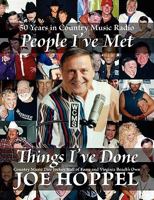 People I've Met, Things I've Done: 50 Years in Country Music Radio by Country Music Disc Jockey Hall of Fame and Virginia Beach's Own 0982758200 Book Cover