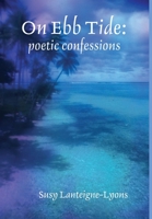 On Ebb Tide: poetic confessions 0359762255 Book Cover