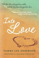 Into Love: A Journey of Near-Death and Surrendering Into Love B0FHHWNC37 Book Cover