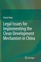 Legal Issues for Implementing the Clean Development Mechanism in China 3642436781 Book Cover