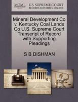 Mineral Development Co v. Kentucky Coal Lands Co U.S. Supreme Court Transcript of Record with Supporting Pleadings 1270166158 Book Cover