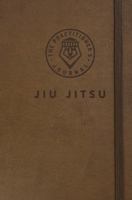 Jiu Jitsu Journal & Training Log | The Practitioner's Journal: A Self-Guided Journal Towards Mastery (jiujitsu, Brazilian jiu-jitsu, grappling, MMA, Martial Arts) — BJJ Book, Notebook, Planner, & Trai 0578275708 Book Cover