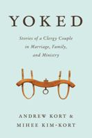 Yoked: Stories of a Clergy Couple in Marriage, Family, and Ministry 1566997267 Book Cover