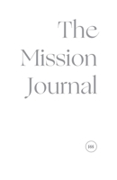 The Mission Journal: 30-Day Devotional Mission Journal - A Mission Journal for Christian Short-Term Missionaries 1723539805 Book Cover