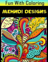 Fun with Coloring Mehndi Designs: Mehndi Designs pictures, coloring and learning book with fun for kids (60 Pages, at least 30 Mehndi Designs images) B0991J7D5Z Book Cover