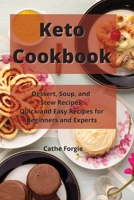 Keto Cookbook: Dessert, Soup, and Stew Recipes. Quick and Easy Recipes for Beginners and Experts 1801871108 Book Cover