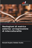 Neologismi di matrice esterna: un'espressione di interculturalità 6206023737 Book Cover