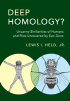 Deep Homology?: Uncanny Similarities of Humans and Flies Uncovered by Evo-Devo 1316601218 Book Cover
