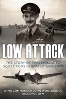 Low Attack: The Story of Two Mosquito Squadrons in World War Two (Memoirs of World War Two in the Air) 0854950516 Book Cover