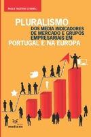 Pluralismo dos Media Indicadores de Mercado e Grupos Empresariais em Portugal e na Europa (Portuguese Edition) 1702314707 Book Cover