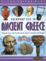 Everyday Life in Ancient Greece (Clues to the Past) 0531143104 Book Cover