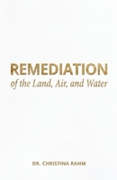 Remediation of the Land, Air, and Water 1662934262 Book Cover