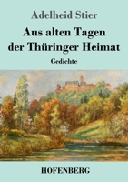 Aus alten Tagen der Thüringer Heimat: Gedichte 3743744260 Book Cover