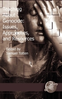 Teaching about Genocide: Issues, Approaches, and Resources (HC) 159311074X Book Cover
