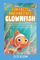 Fun Facts and Habitats: Clownfish: Imaginative adventures, fascinating facts, and hands-on activities about Clownfish through the eyes of Coral the Clownfish (Tiny Thinkers) B0FJFYRZCG Book Cover