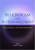 Self-Criticism and Self-Enhancement: Theory, Research, and Clinical Implications 1433801159 Book Cover