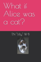 What if Alice was a cat? B087FJHKP5 Book Cover