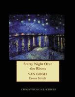 Starry Night Over the Rhone: Van Gogh Cross Stitch Pattern 1545362238 Book Cover