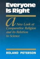 Everyone Is Right a New Look at Comparative Religion and Its Relation to Science 0875165656 Book Cover