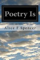 Poetry Is: The Collection 1518771068 Book Cover