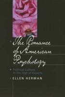 The Romance of American Psychology: Political Culture in the Age of Experts 0520207033 Book Cover